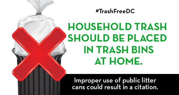 Household Trash should be placed in trash bins at home, improper use of a litter cans could result in a citation.